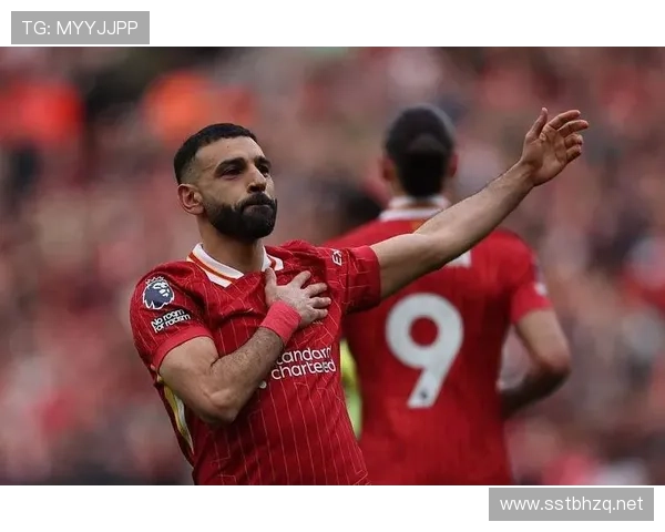 萨拉赫欧冠高强度比赛输出稳定性分析 萨拉赫欧冠高强度比赛输出稳定性分析