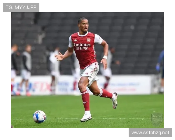 威廉·萨利巴：阿森纳重金签下未来防线核心